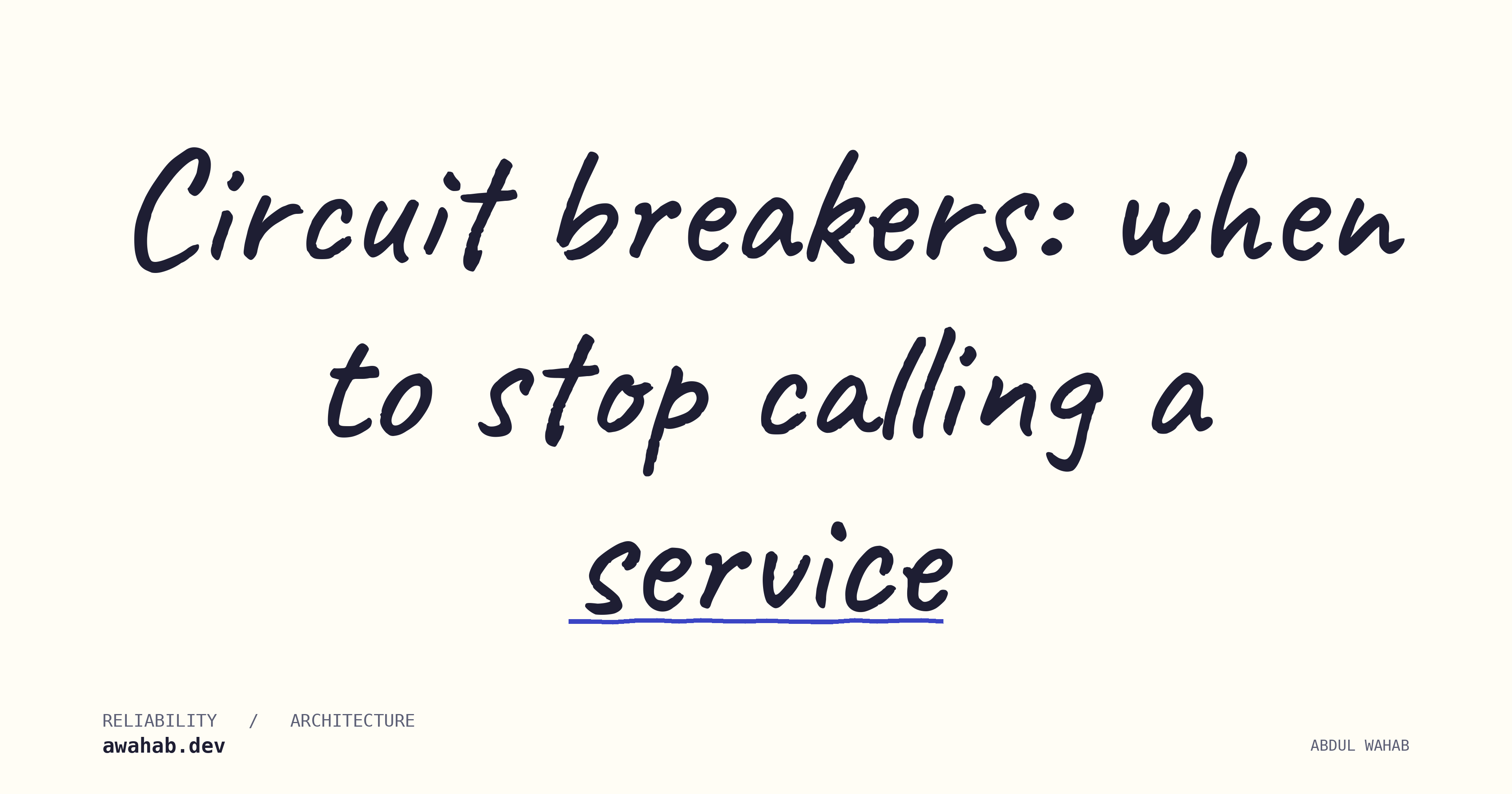 Circuit breakers: when to stop calling a service | Abdul Wahab